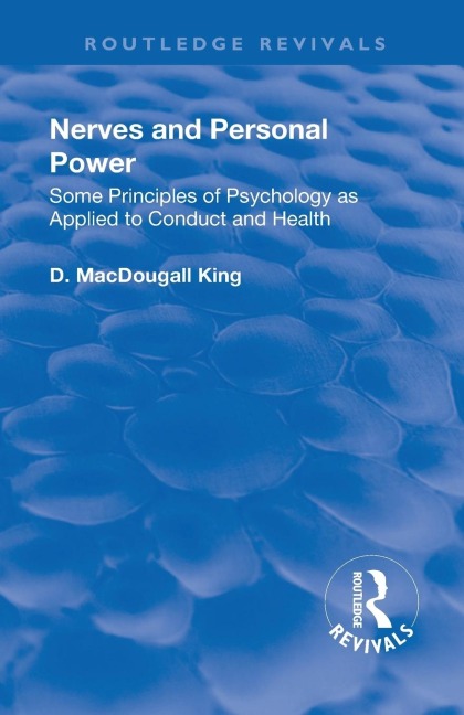 Revival: Nerves and Personal Power (1922): Some Principles of Psychology as Applied to Conduct and Personal Power