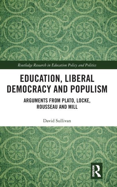 Education, Liberal Democracy and Populism: Arguments from Plato, Locke, Rousseau and Mill