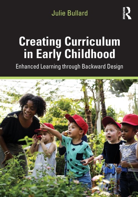 Creating Curriculum in Early Childhood: Enhanced Learning through Backward Design