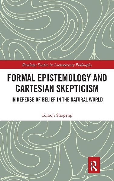 Formal Epistemology and Cartesian Skepticism: In Defense of Belief in the Natural World
