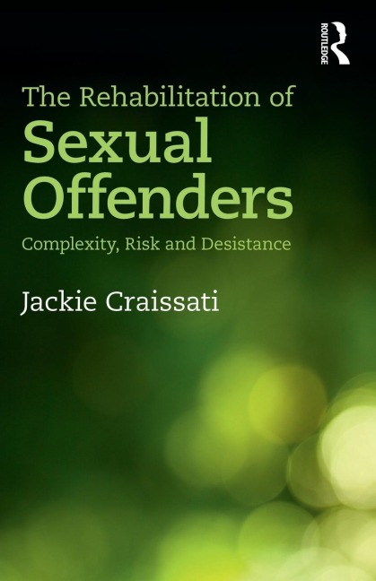 The Rehabilitation of Sexual Offenders: Complexity, Risk and Desistance