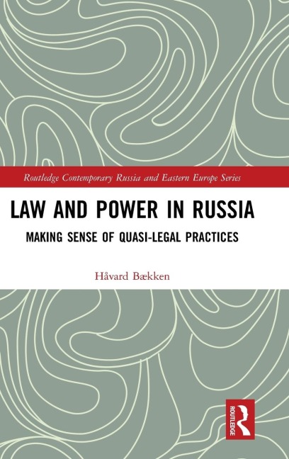 Law and Power in Russia: Making Sense of Quasi-Legal Practices