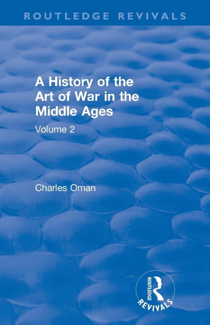 Routledge Revivals: A History of the Art of War in the Middle Ages (1978): Volume 2 1278-1485