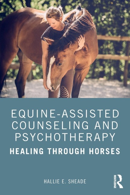 Equine-Assisted Counseling and Psychotherapy: Healing Through Horses