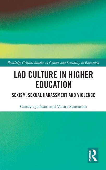 Lad Culture in Higher Education: Sexism, Sexual Harassment and Violence