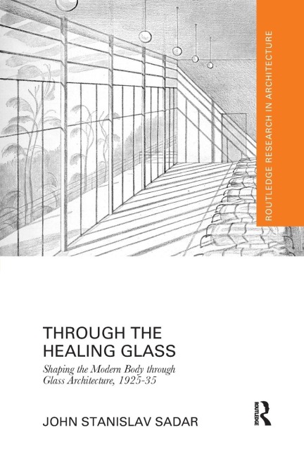 Through the Healing Glass: Shaping the Modern Body through Glass Architecture, 1925-35
