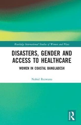 Disasters, Gender and Access to Healthcare Women in Coastal Bangladesh