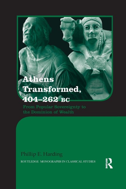 Athens Transformed, 404-262 BC: From Popular Sovereignty to the Dominion of Wealth