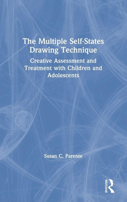 The Multiple Self-States Drawing Technique: Creative Assessment and Treatment with Children and Adolescents