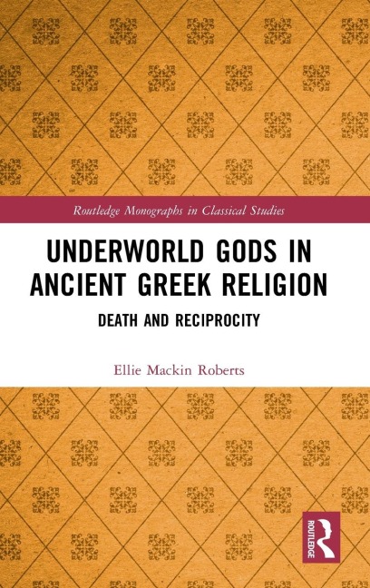 Underworld Gods in Ancient Greek Religion: Death and Reciprocity