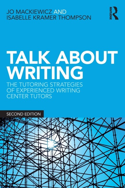 Talk about Writing: The Tutoring Strategies of Experienced Writing Center Tutors