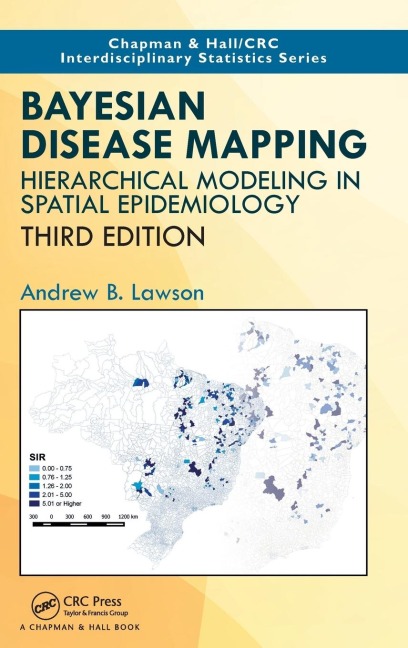 Bayesian Disease Mapping: Hierarchical Modeling in Spatial Epidemiology, Third Edition
