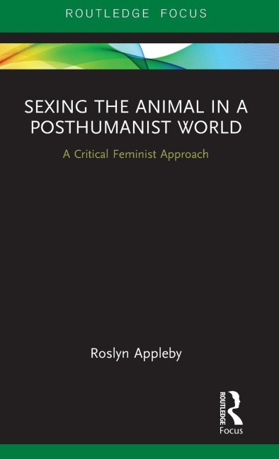 Sexing the Animal in a Post-Humanist World: A Critical Feminist Approach