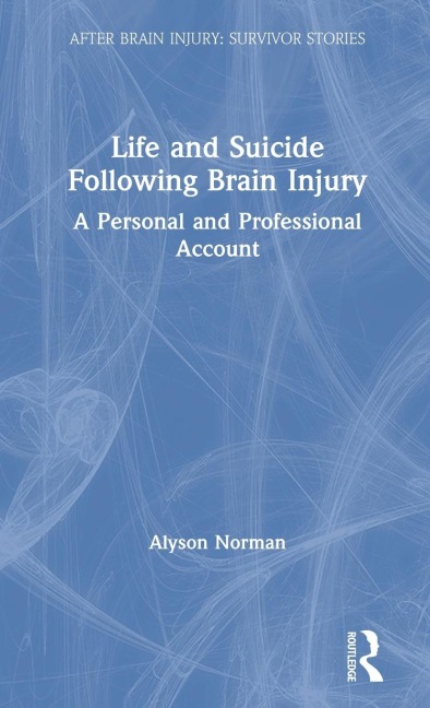 Life and Suicide Following Brain Injury: A Personal and Professional Account