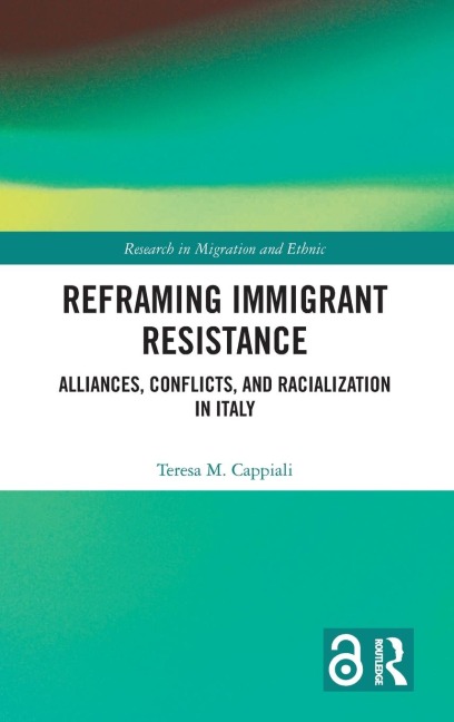 Reframing Immigrant Resistance: Alliances, Conflicts, and Racialization in Italy