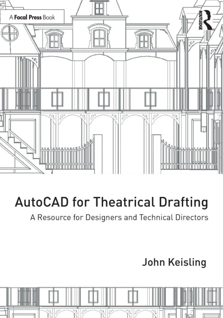 AutoCAD for Theatrical Drafting: A Resource for Designers and Technical Directors