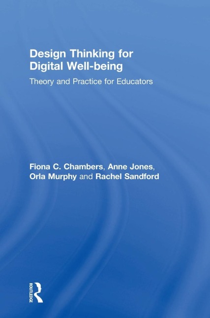 Design Thinking for Digital Well-being: Theory and Practice for Educators