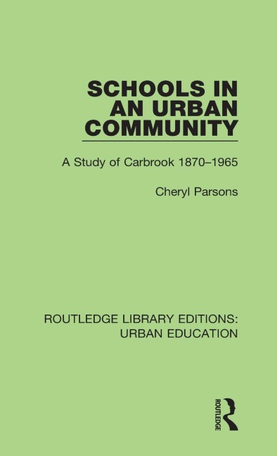 Schools in an Urban Community: A Study of Carbrook 1870-1965