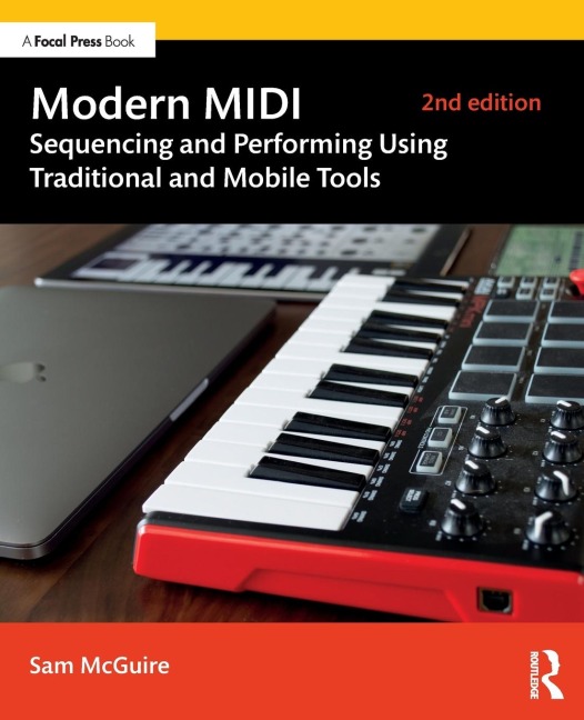 Modern MIDI: Sequencing and Performing Using Traditional and Mobile Tools