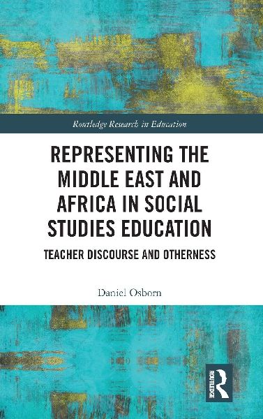 Representing the Middle East and Africa in Social Studies Education: Teacher Discourse and Otherness