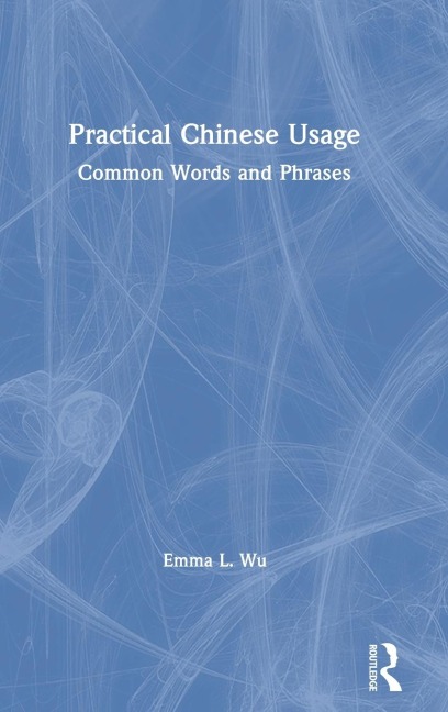 Practical Chinese Usage: Common Words and Phrases