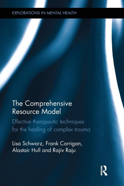 The Comprehensive Resource Model: Effective therapeutic techniques for the healing of complex trauma