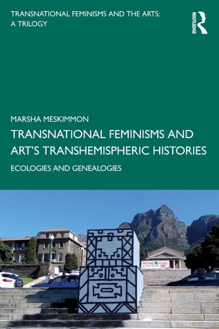 Transnational Feminisms and Art's Transhemispheric Histories: Ecologies and Genealogies