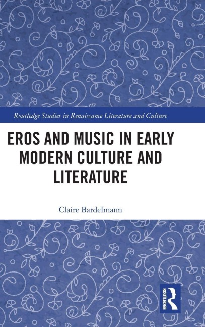 Eros and Music in Early Modern Culture and Literature