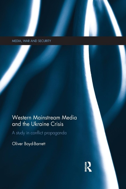 Western Mainstream Media and the Ukraine Crisis: A Study in Conflict Propaganda