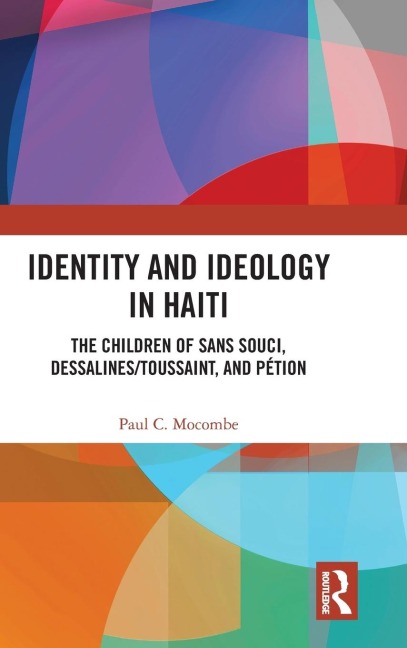 Identity and Ideology in Haiti: The Children of Sans Souci, Dessalines/Toussaint, and Pétion