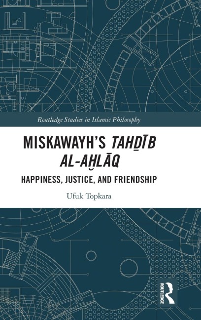 Miskawayh's Tah¿¿b al-a¿l¿q: Happiness, Justice and Friendship