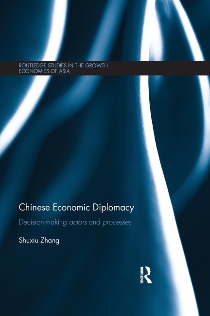 Chinese Economic Diplomacy: Decision-making actors and processes
