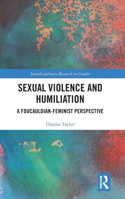 Sexual Violence and Humiliation: A Foucauldian-Feminist Perspective