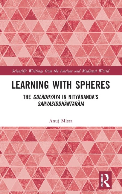 Learning With Spheres: The gol¿dhy¿ya in Nity¿nandas Sarvasiddh¿ntar¿ja