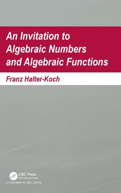 An Invitation To Algebraic Numbers And Algebraic Functions