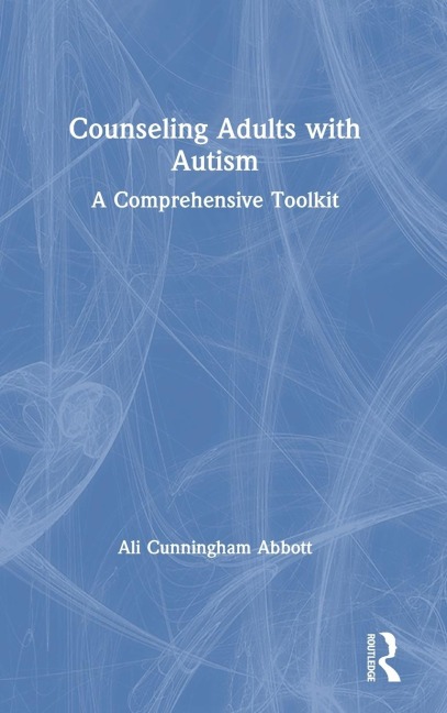 Counseling Adults with Autism: A Comprehensive Toolkit