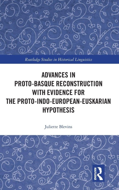 Advances in Proto-Basque Reconstruction with Evidence for the Proto-Indo-European-Euskarian Hypothesis