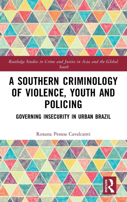 A Southern Criminology of Violence, Youth and Policing: Governing Insecurity in Urban Brazil