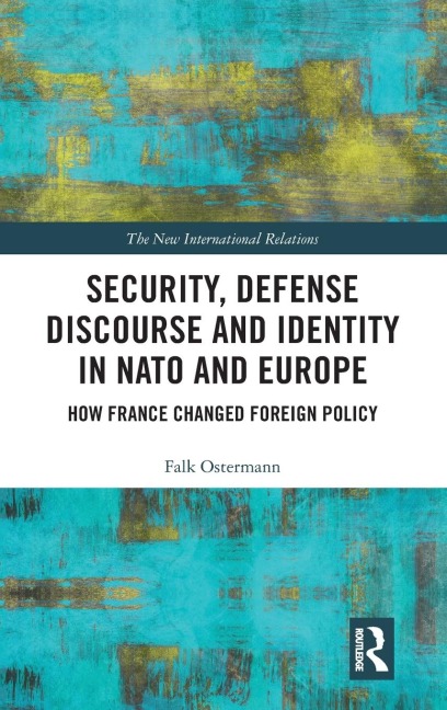 Security, Defense Discourse and Identity in NATO and Europe: How France Changed Foreign Policy
