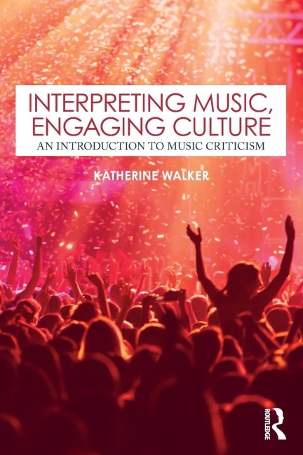 Interpreting Music, Engaging Culture: An Introduction to Music Criticism