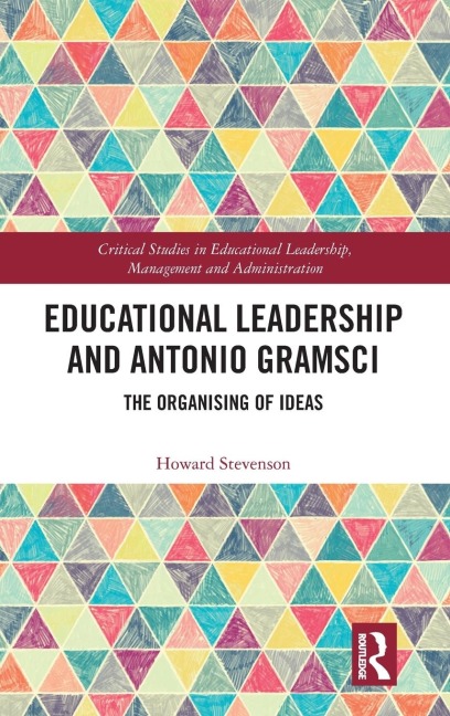 Educational Leadership and Antonio Gramsci: The Organising of Ideas