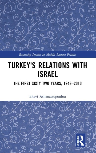 Turkeys Relations With Israel: The First Sixty Two Years,1948-2010