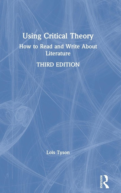 Using Critical Theory: How to Read and Write About Literature