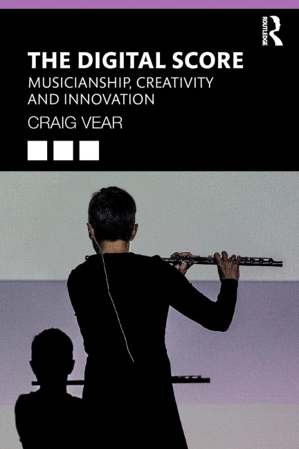 The Digital Score: Musicianship, Creativity and Innovation