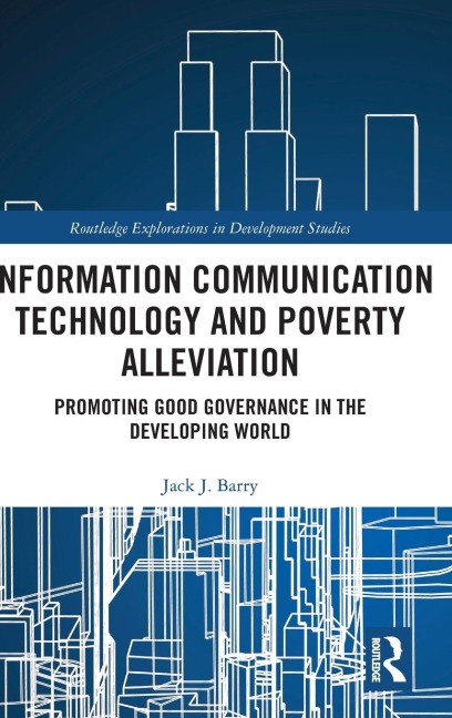Information Communication Technology and Poverty Alleviation: Promoting Good Governance in the Developing World