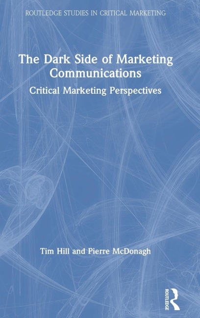 The Dark Side of Marketing Communications: Critical Marketing Perspectives
