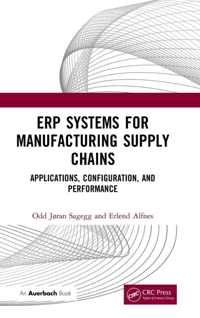 ERP Systems for Manufacturing Supply Chains: Applications, Configuration, and Performance