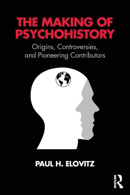 The Making of Psychohistory: Origins, Controversies, and Pioneering Contributors