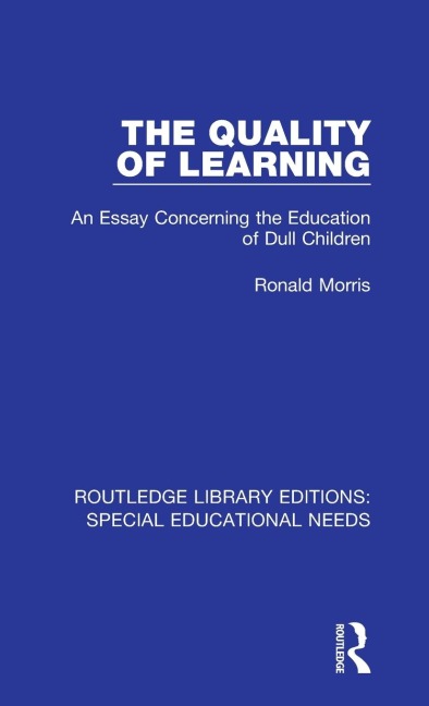 The Quality of Learning: An Essay Concerning the Education of Dull Children