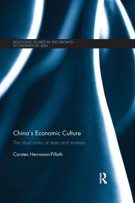 Chinas Economic Culture: The Ritual Order of State and Markets